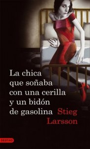 la chica que soñaba con un cerilla y un bidón de gasolina - stieg larsson